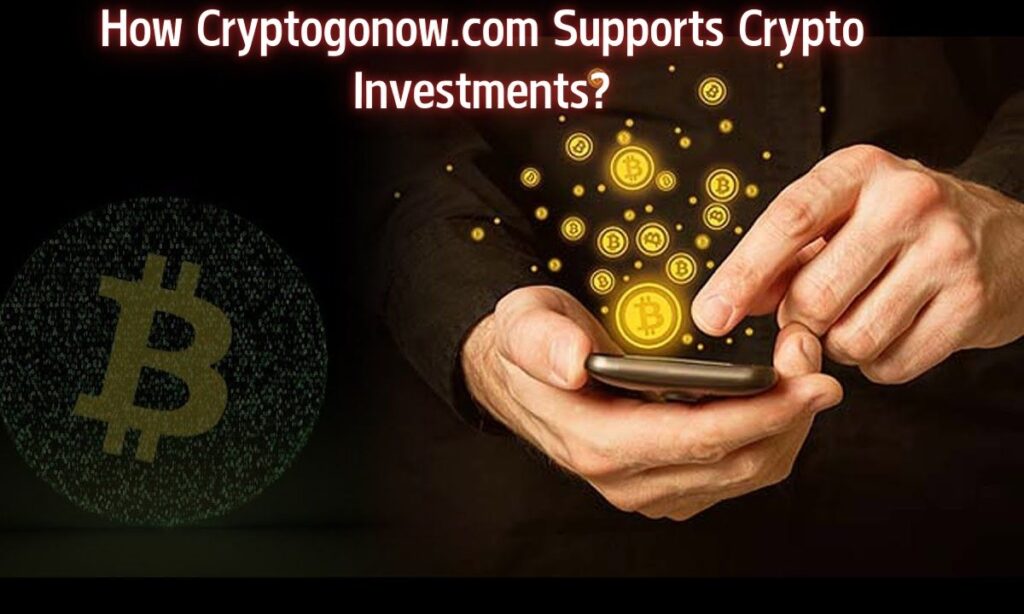 How Cryptogonow.com Supports Crypto Investments?