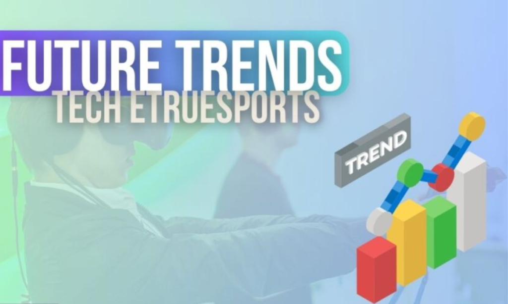 Future Trends in Tech eTrueSports