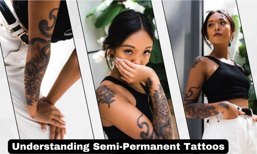 Understanding Semi-Permanent Tattoos