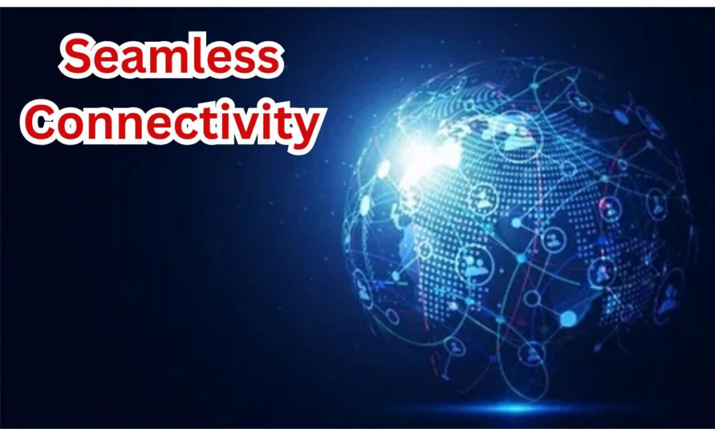 Seamless Connectivity