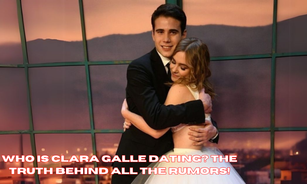 Who Is Clara Galle Dating? The Truth Behind All the Rumors!