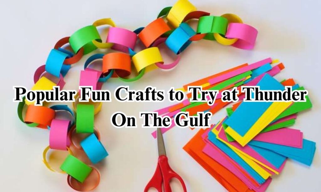 Popular Fun Crafts to Try at Thunder On The Gulf