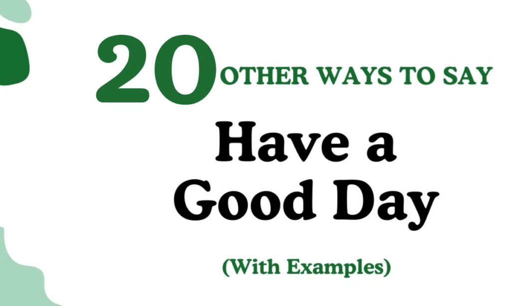 20 Other Ways to Say Have a Good Rest of Your Day