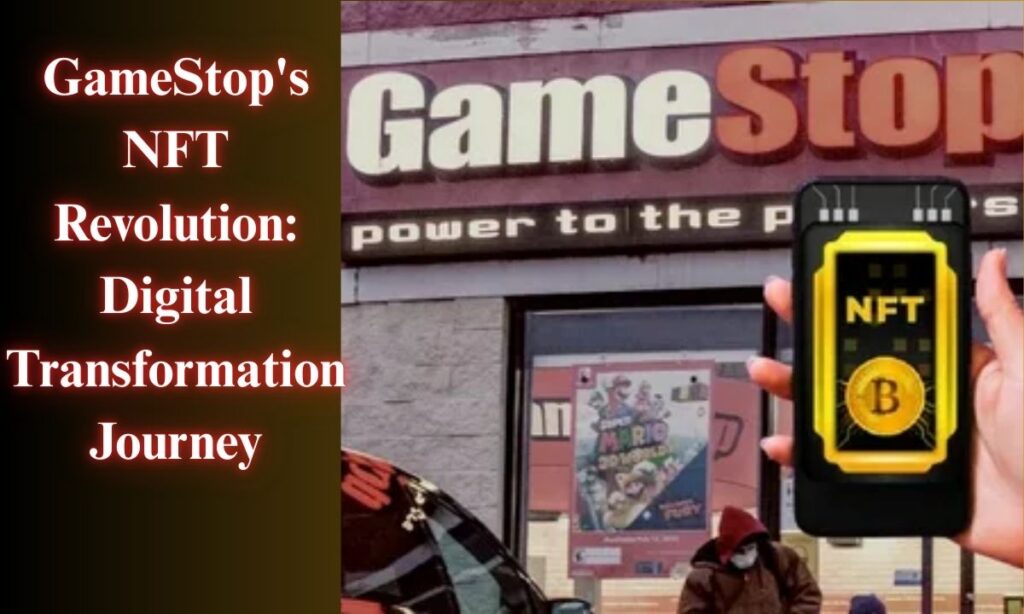 GameStop's NFT Revolution: Digital Transformation Journey