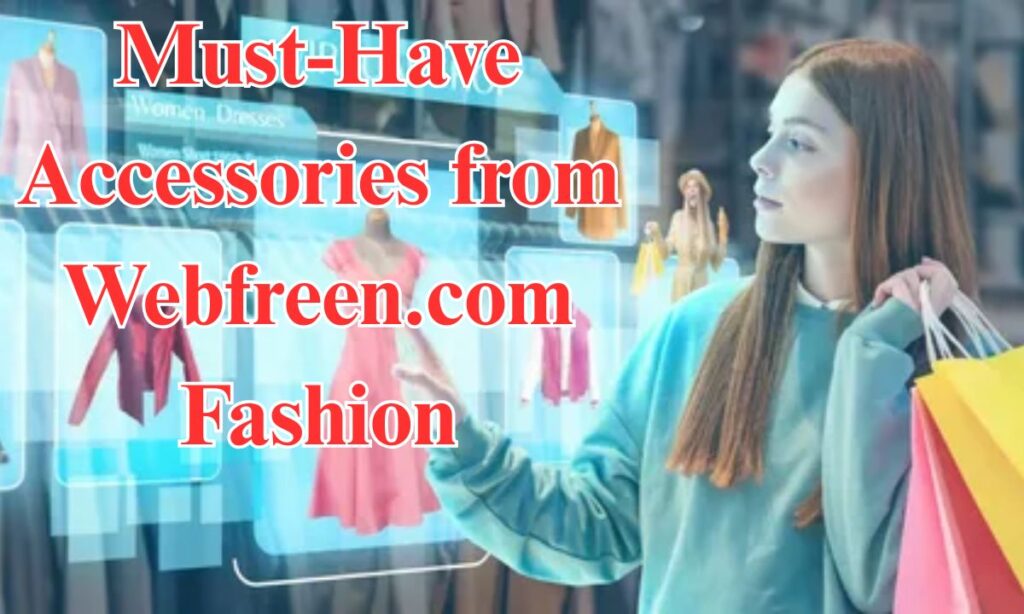 Must-Have Accessories from Webfreen.com Fashion